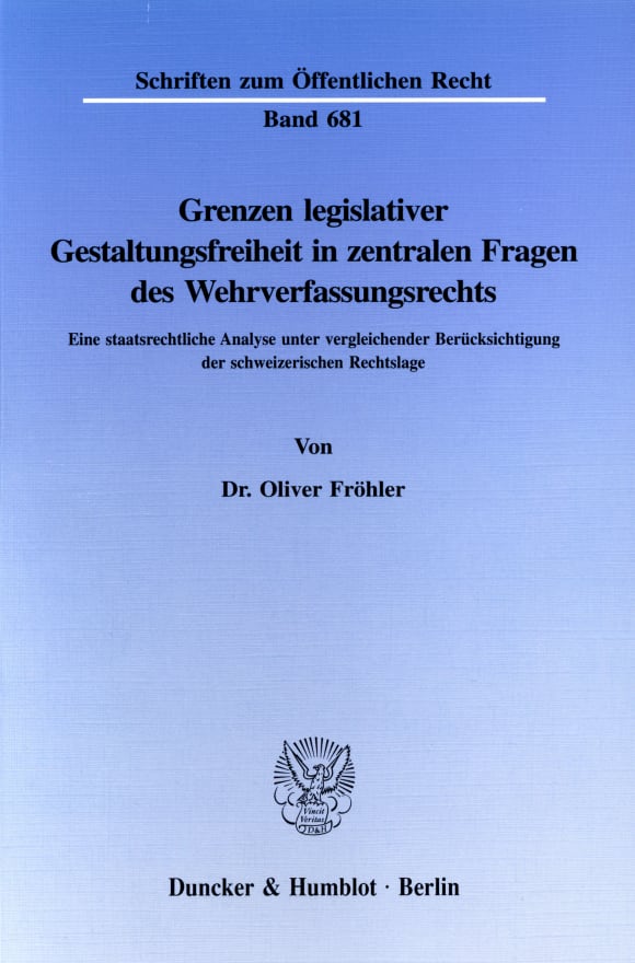 Cover Grenzen legislativer Gestaltungsfreiheit in zentralen Fragen des Wehrverfassungsrechts