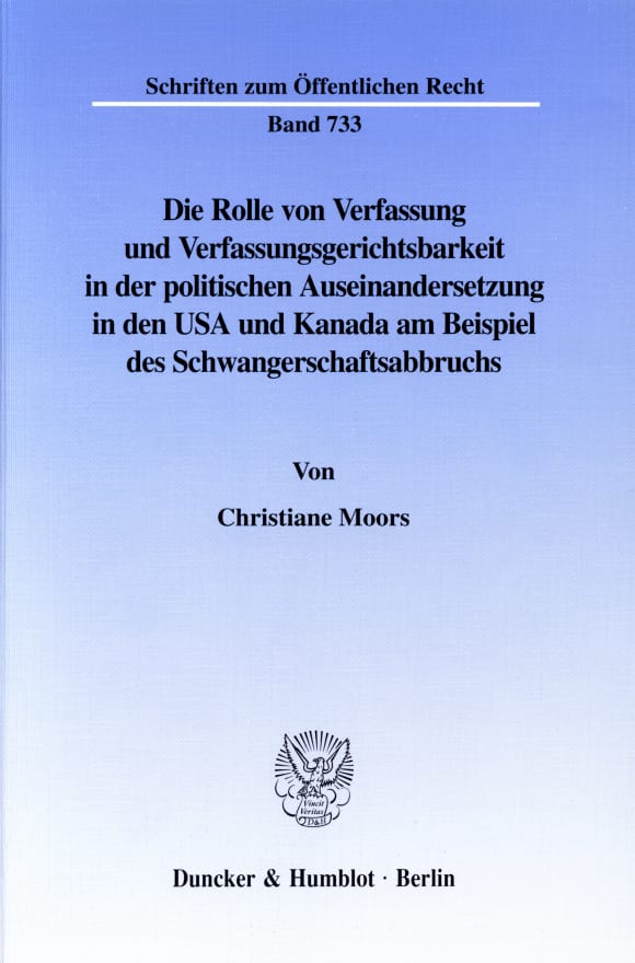 Cover Die Rolle von Verfassung und Verfassungsgerichtsbarkeit in der politischen Auseinandersetzung in den USA und Kanada am Beispiel des Schwangerschaftsabbruchs