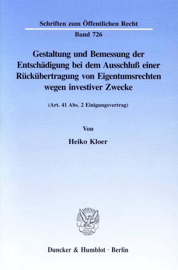 Cover Gestaltung und Bemessung der Entschädigung bei dem Ausschluß einer Rückübertragung von Eigentumsrechten wegen investiver Zwecke