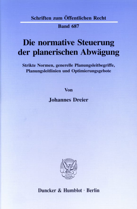 Cover Die normative Steuerung der planerischen Abwägung