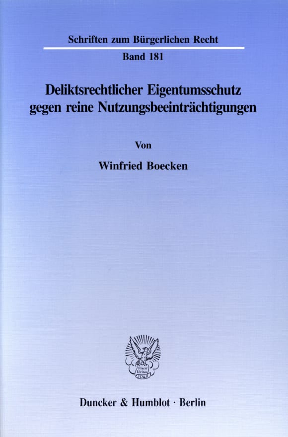 Cover Deliktsrechtlicher Eigentumsschutz gegen reine Nutzungsbeeinträchtigungen