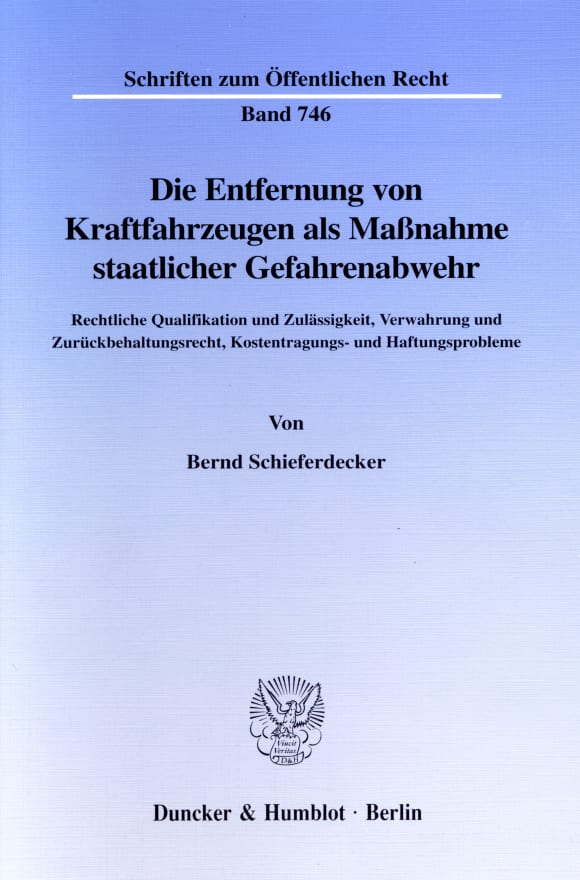 Cover Die Entfernung von Kraftfahrzeugen als Maßnahme staatlicher Gefahrenabwehr