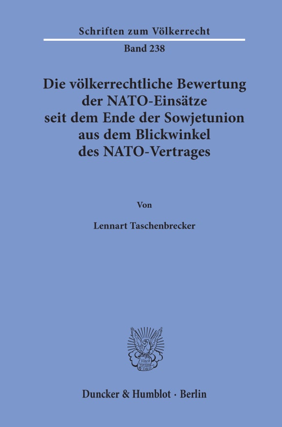 Cover Die völkerrechtliche Bewertung der NATO-Einsätze seit dem Ende der Sowjetunion aus dem Blickwinkel des NATO-Vertrages