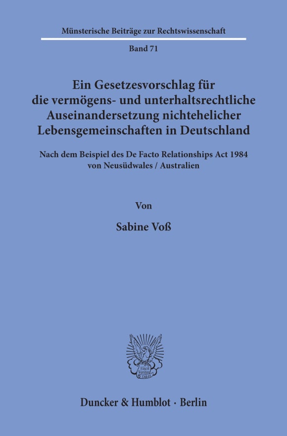 Cover Ein Gesetzesvorschlag für die vermögens- und unterhaltsrechtliche Auseinandersetzung nichtehelicher Lebensgemeinschaften in Deutschland - nach dem Beispiel des De Facto Relationships Act 1984 von Neusüdwales / Australien