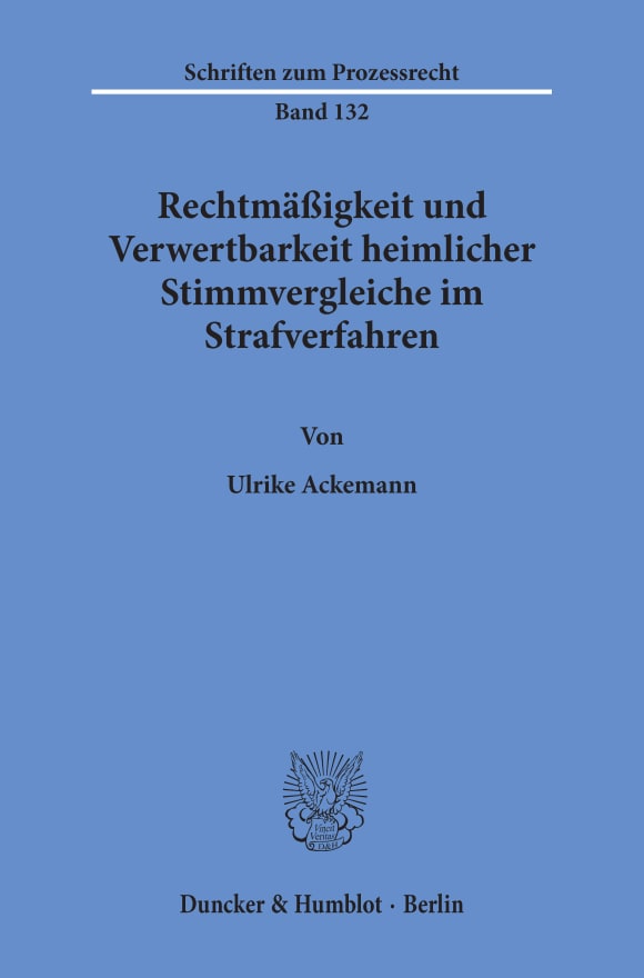 Cover Rechtmäßigkeit und Verwertbarkeit heimlicher Stimmvergleiche im Strafverfahren