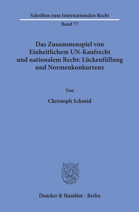 Cover Das Zusammenspiel von Einheitlichem UN-Kaufrecht und nationalem Recht: Lückenfüllung und Normenkonkurrenz