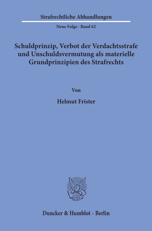 Cover Schuldprinzip, Verbot der Verdachtsstrafe und Unschuldsvermutung als materielle Grundprinzipien des Strafrechts