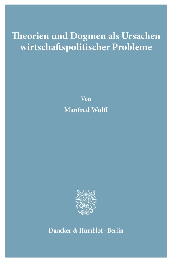 Cover Theorien und Dogmen als Ursachen wirtschaftspolitischer Probleme