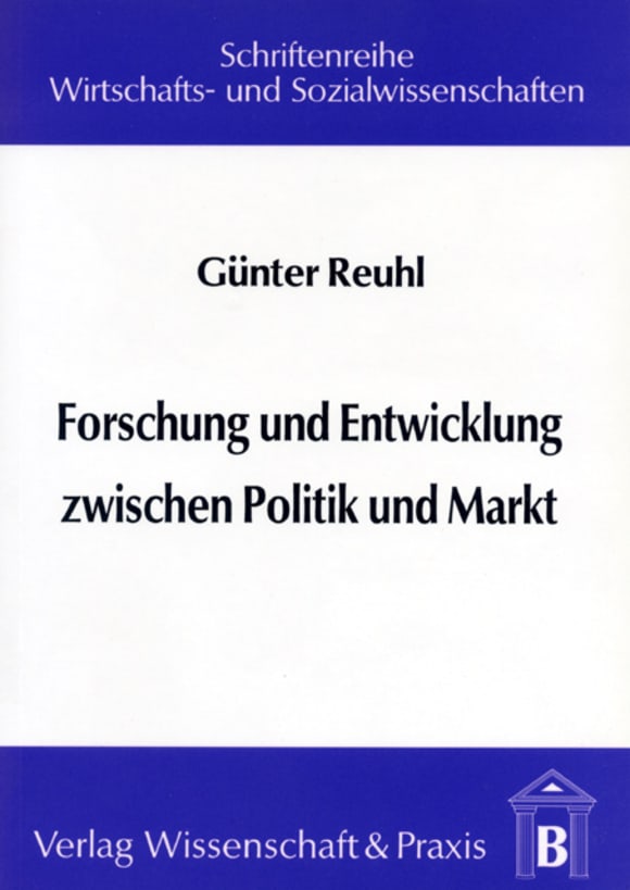 Cover Forschung und Entwicklung zwischen Politik und Markt