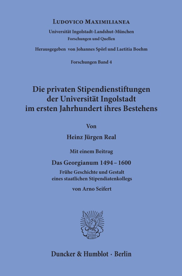 Cover Die privaten Stipendienstiftungen der Universität Ingolstadt im ersten Jahrhundert ihres Bestehens