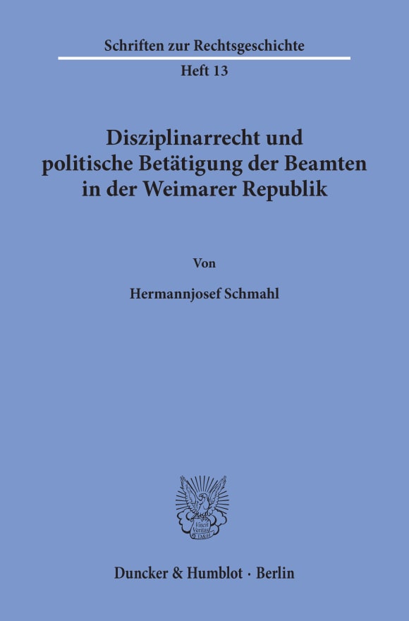 Cover Disziplinarrecht und politische Betätigung der Beamten in der Weimarer Republik