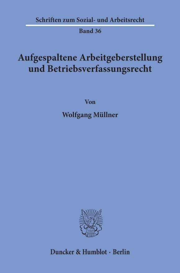 Cover Aufgespaltene Arbeitgeberstellung und Betriebsverfassungsrecht