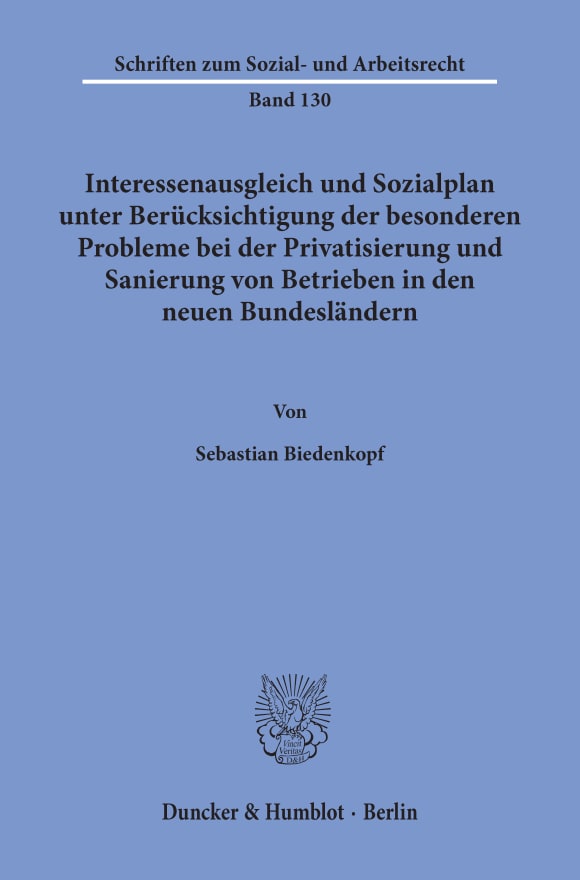 Cover Interessenausgleich und Sozialplan unter Berücksichtigung der besonderen Probleme bei der Privatisierung und Sanierung von Betrieben in den neuen Bundesländern