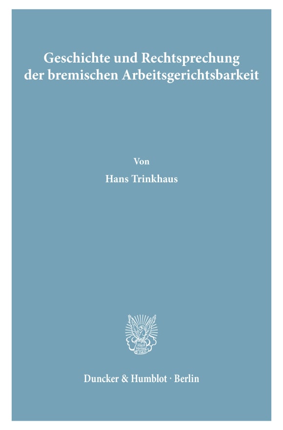 Cover Geschichte und Rechtsprechung der bremischen Arbeitsgerichtsbarkeit