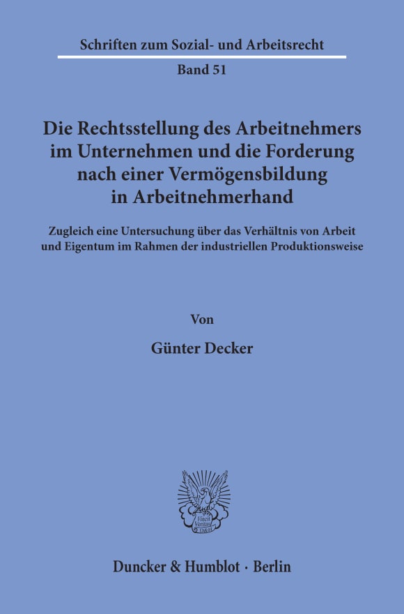 Cover Die Rechtsstellung des Arbeitnehmers im Unternehmen und die Forderung nach einer Vermögensbildung in Arbeitnehmerhand