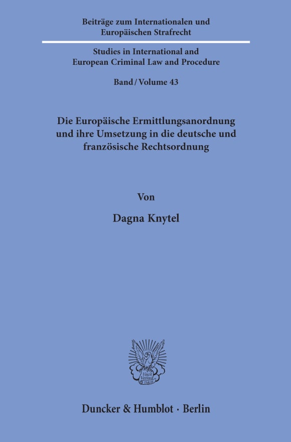 Cover Die Europäische Ermittlungsanordnung und ihre Umsetzung in die deutsche und französische Rechtsordnung