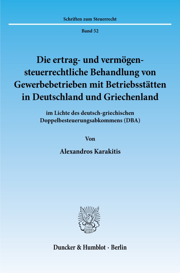 Cover Die ertrag- und vermögensteuerrechtliche Behandlung von Gewerbebetrieben mit Betriebsstätten in Deutschland und Griechenland