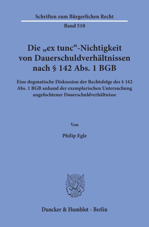 Cover Die »ex tunc«-Nichtigkeit von Dauerschuldverhältnissen nach § 142 Abs. 1 BGB