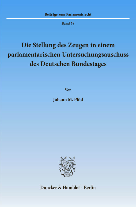 Cover Die Stellung des Zeugen in einem parlamentarischen Untersuchungsausschuss des Deutschen Bundestages