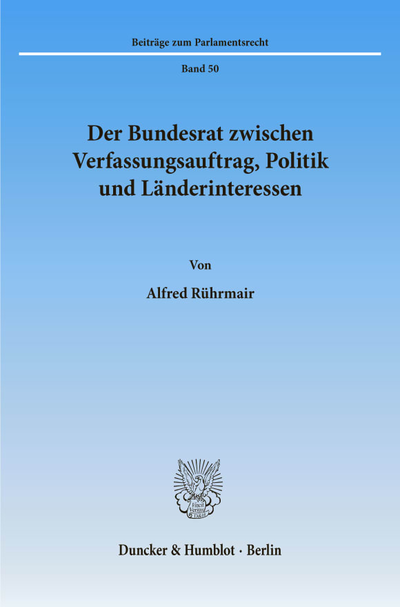 Cover Der Bundesrat zwischen Verfassungsauftrag, Politik und Länderinteressen