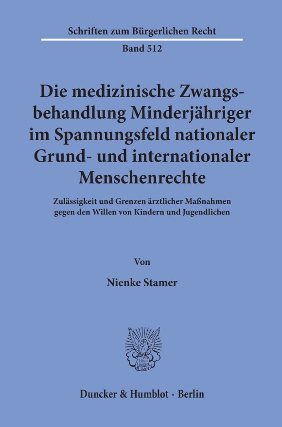 Cover Die medizinische Zwangsbehandlung Minderjähriger im Spannungsfeld nationaler Grund- und internationaler Menschenrechte