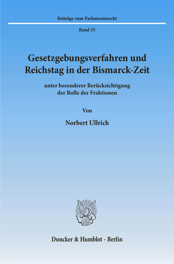 Cover Gesetzgebungsverfahren und Reichstag in der Bismarck-Zeit