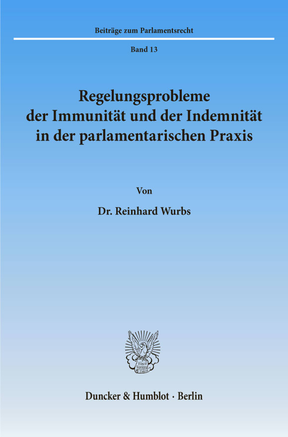 Cover Regelungsprobleme der Immunität und der Indemnität in der parlamentarischen Praxis