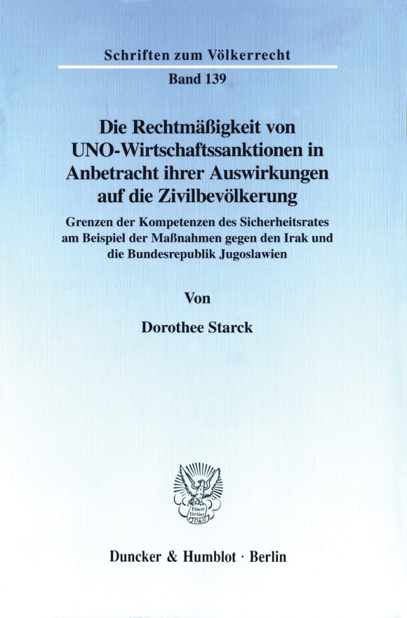 Cover Die Rechtmäßigkeit von UNO-Wirtschaftssanktionen in Anbetracht ihrer Auswirkungen auf die Zivilbevölkerung