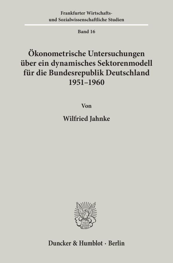 Cover Ökonometrische Untersuchungen über ein dynamisches Sektorenmodell für die Bundesrepublik Deutschland 1951 - 1960