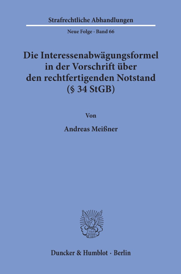 Cover Die Interessenabwägungsformel in der Vorschrift über den rechtfertigenden Notstand (§ 34 StGB)