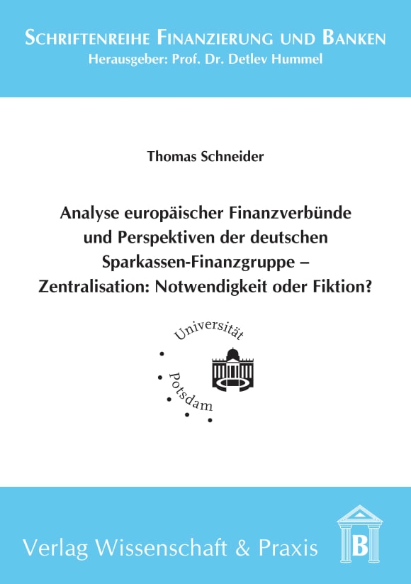 Cover Analyse europäischer Finanzverbünde und Perspektiven der deutschen Sparkassen-Finanzgruppe - Zentralisation: Notwendigkeit oder Fiktion?