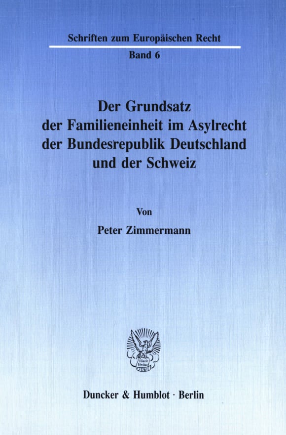 Cover Der Grundsatz der Familieneinheit im Asylrecht der Bundesrepublik Deutschland und der Schweiz