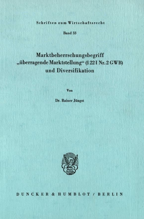 Cover Marktbeherrschungsbegriff »überragende Marktstellung« (§ 22 I Nr. 2 GWB) und Diversifikation