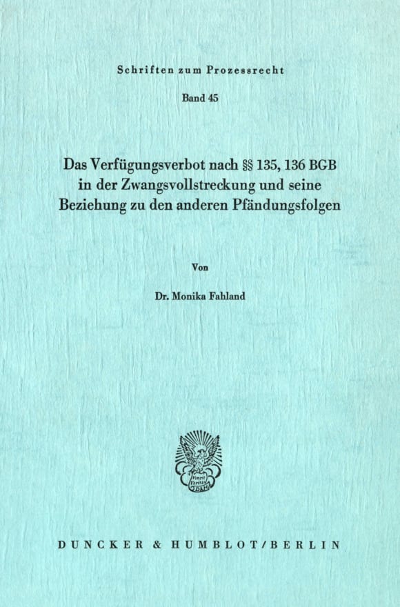 Cover Das Verfügungsverbot nach §§ 135, 136 BGB in der Zwangsvollstreckung und seine Beziehung zu den anderen Pfändungsfolgen