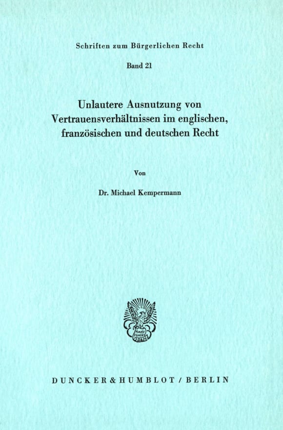 Cover Unlautere Ausnutzung von Vertrauensverhältnissen im englischen, französischen und deutschen Recht