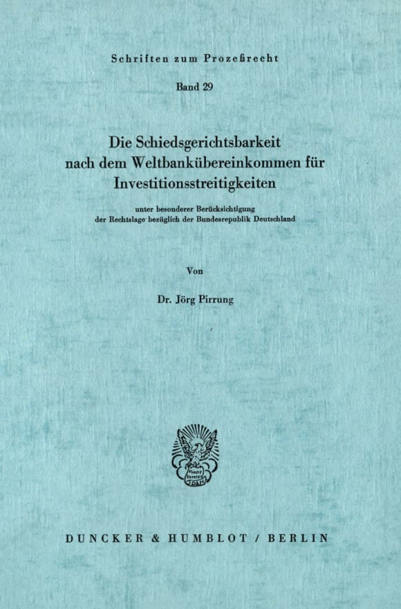 Cover Die Schiedsgerichtsbarkeit nach dem Weltbankübereinkommen für Investitionsstreitigkeiten