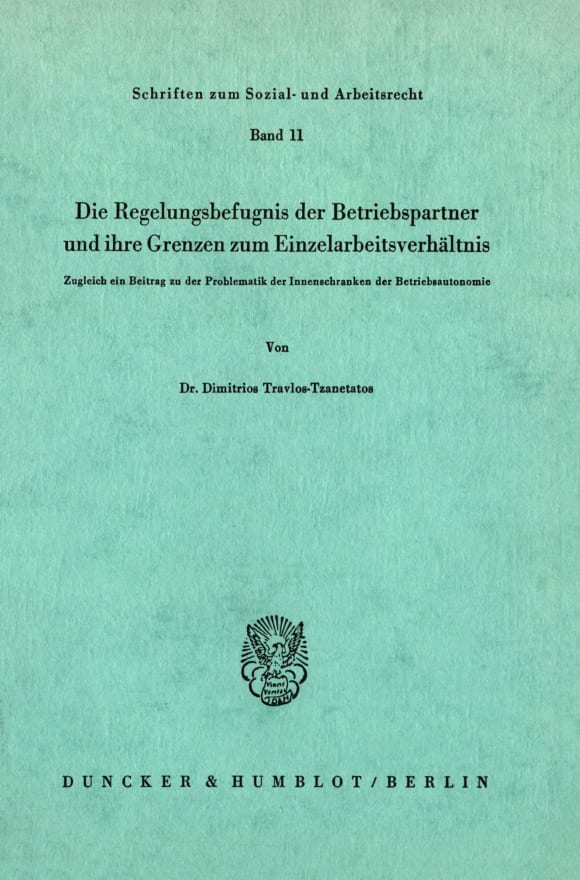 Cover Die Regelungsbefugnis der Beriebspartner und ihre Grenzen zum Einzelarbeitsverhältnis