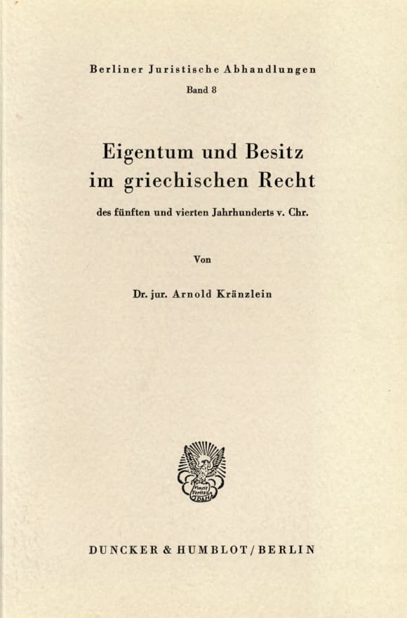 Cover Eigentum und Besitz im griechischen Recht des fünften und vierten Jahrhunderts v. Chr