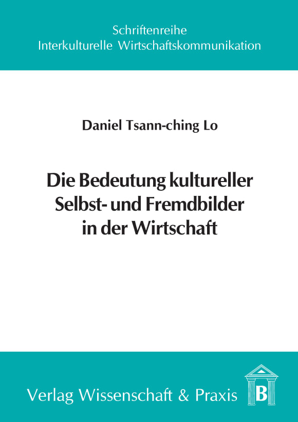 Cover Die Bedeutung kultureller Selbst- und Fremdbilder in der Wirtschaft