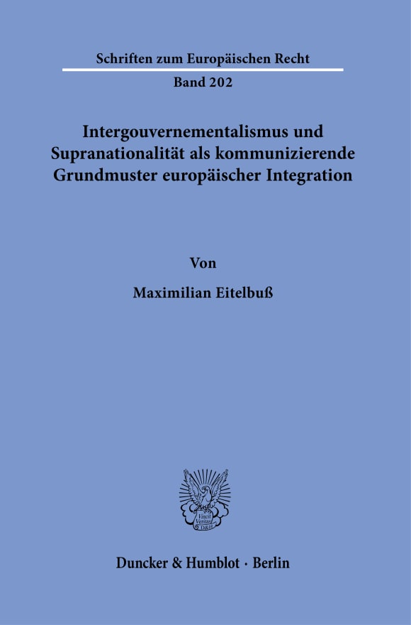 Cover Intergouvernementalismus und Supranationalität als kommunizierende Grundmuster europäischer Integration