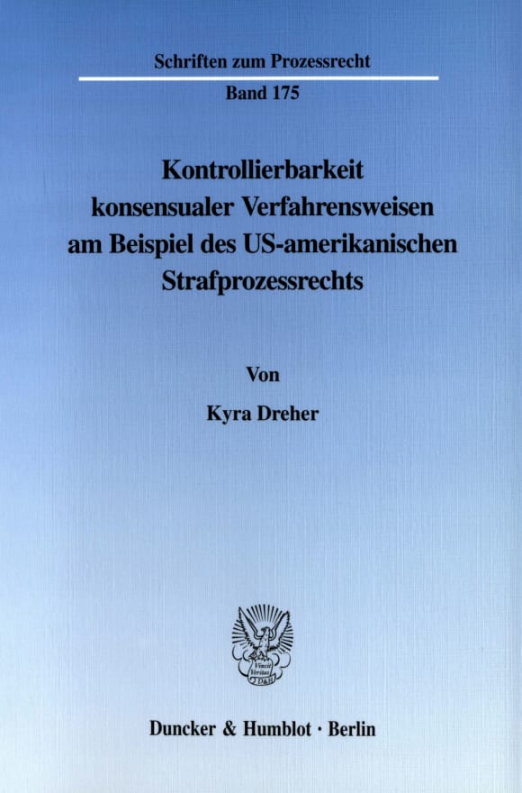 Cover Kontrollierbarkeit konsensualer Verfahrensweisen am Beispiel des US-amerikanischen Strafprozessrechts