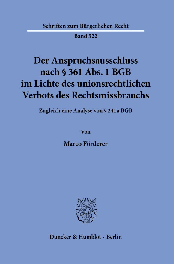 Cover Der Anspruchsausschluss nach § 361 Abs. 1 BGB im Lichte des unionsrechtlichen Verbots des Rechtsmissbrauchs