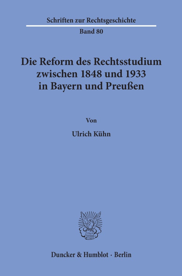 Cover Die Reform des Rechtsstudiums zwischen 1848 und 1933 in Bayern und Preußen