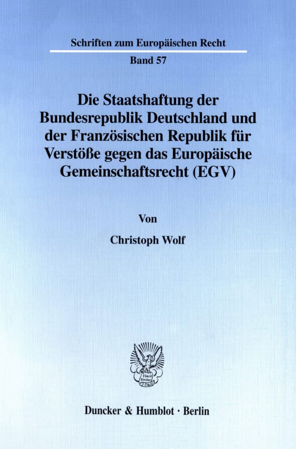 Cover Die Staatshaftung der Bundesrepublik Deutschland und der Französischen Republik für Verstöße gegen das Europäische Gemeinschaftsrecht (EGV)