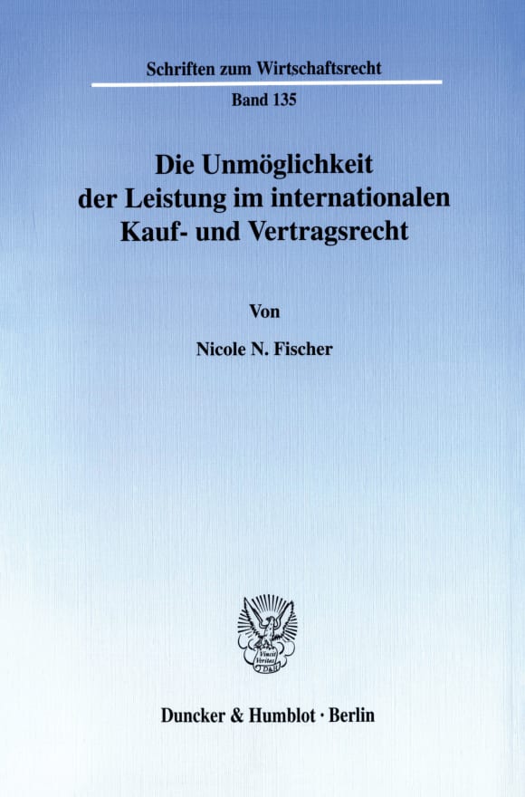 Cover Die Unmöglichkeit der Leistung im internationalen Kauf- und Vertragsrecht