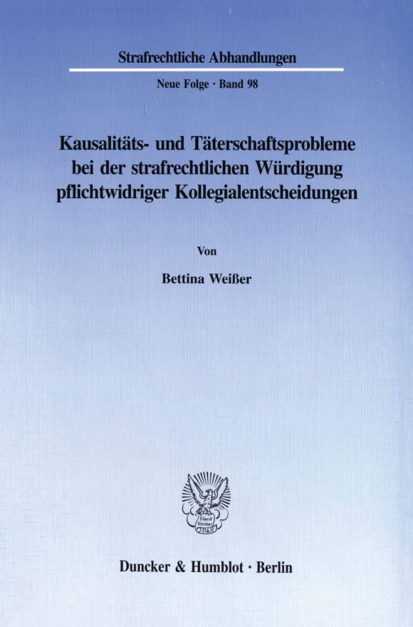 Cover Kausalitäts- und Täterschaftsprobleme bei der strafrechtlichen Würdigung pflichtwidriger Kollegialentscheidungen