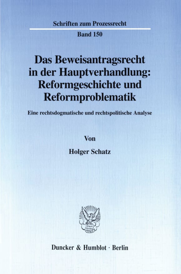 Cover Das Beweisantragsrecht in der Hauptverhandlung: Reformgeschichte und Reformproblematik