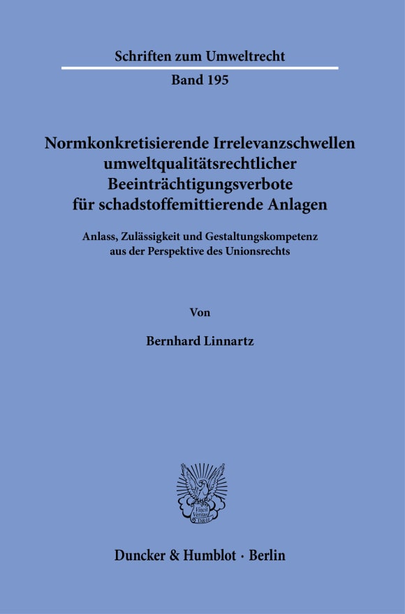 Cover Normkonkretisierende Irrelevanzschwellen umweltqualitätsrechtlicher Beeinträchtigungsverbote für schadstoffemittierende Anlagen