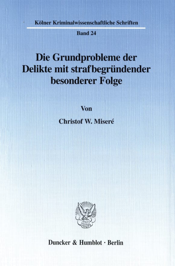 Cover Die Grundprobleme der Delikte mit strafbegründender besonderer Folge