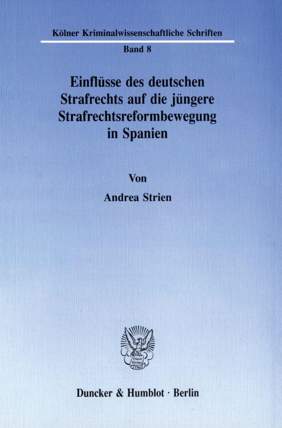 Cover Einflüsse des deutschen Strafrechts auf die jüngere Strafrechtsreformbewegung in Spanien